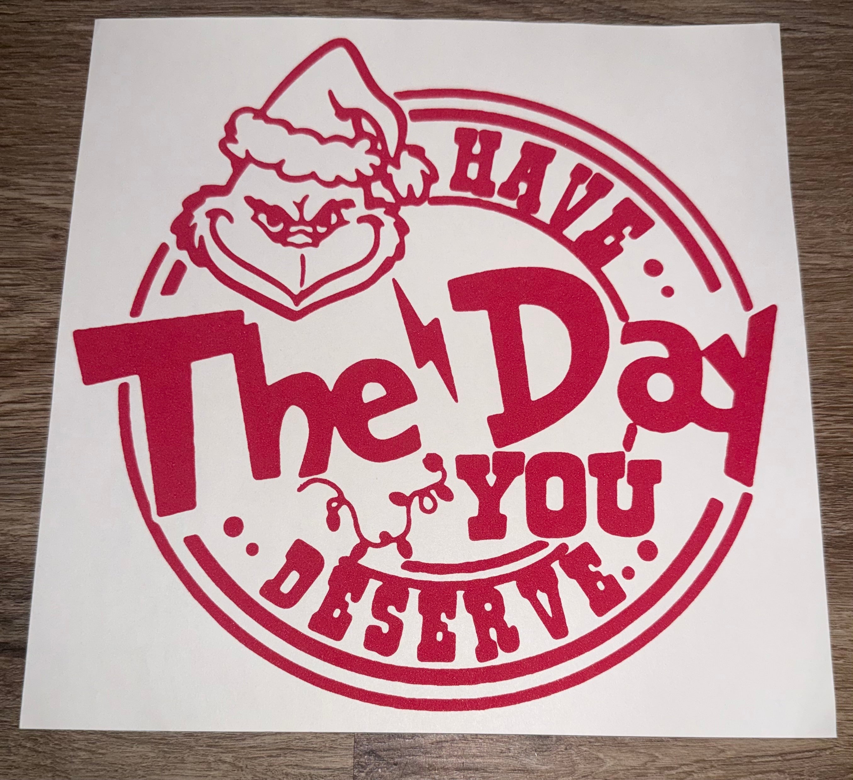 Have the day you deserve