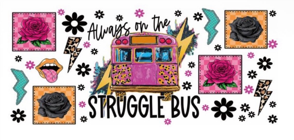 Always on the Struggle Bus