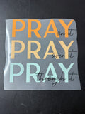 Pray on it, Pray Over it, Pray Through It
