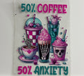 50% coffee 50% anxiety