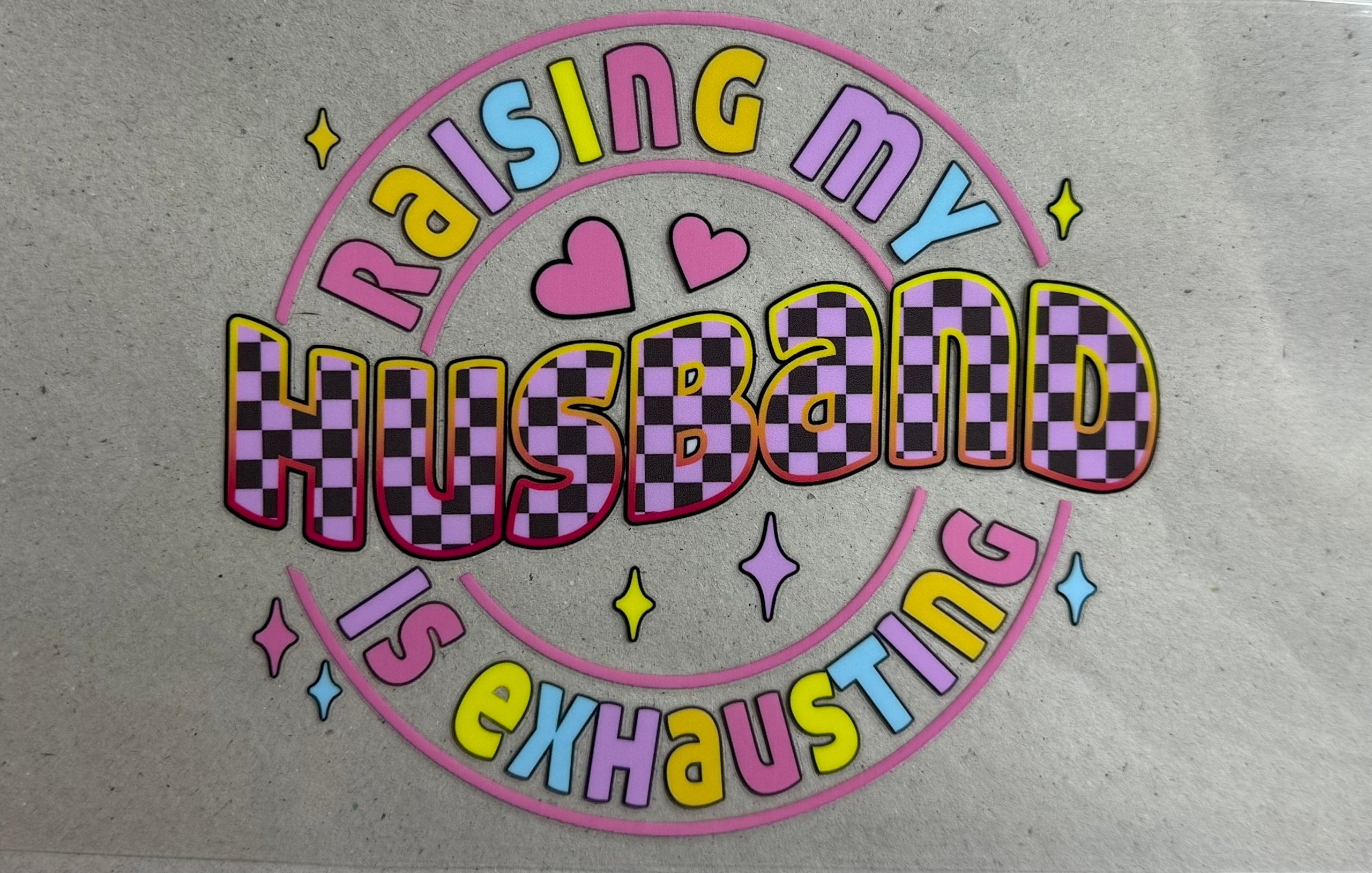 Raising my husband is exhausting