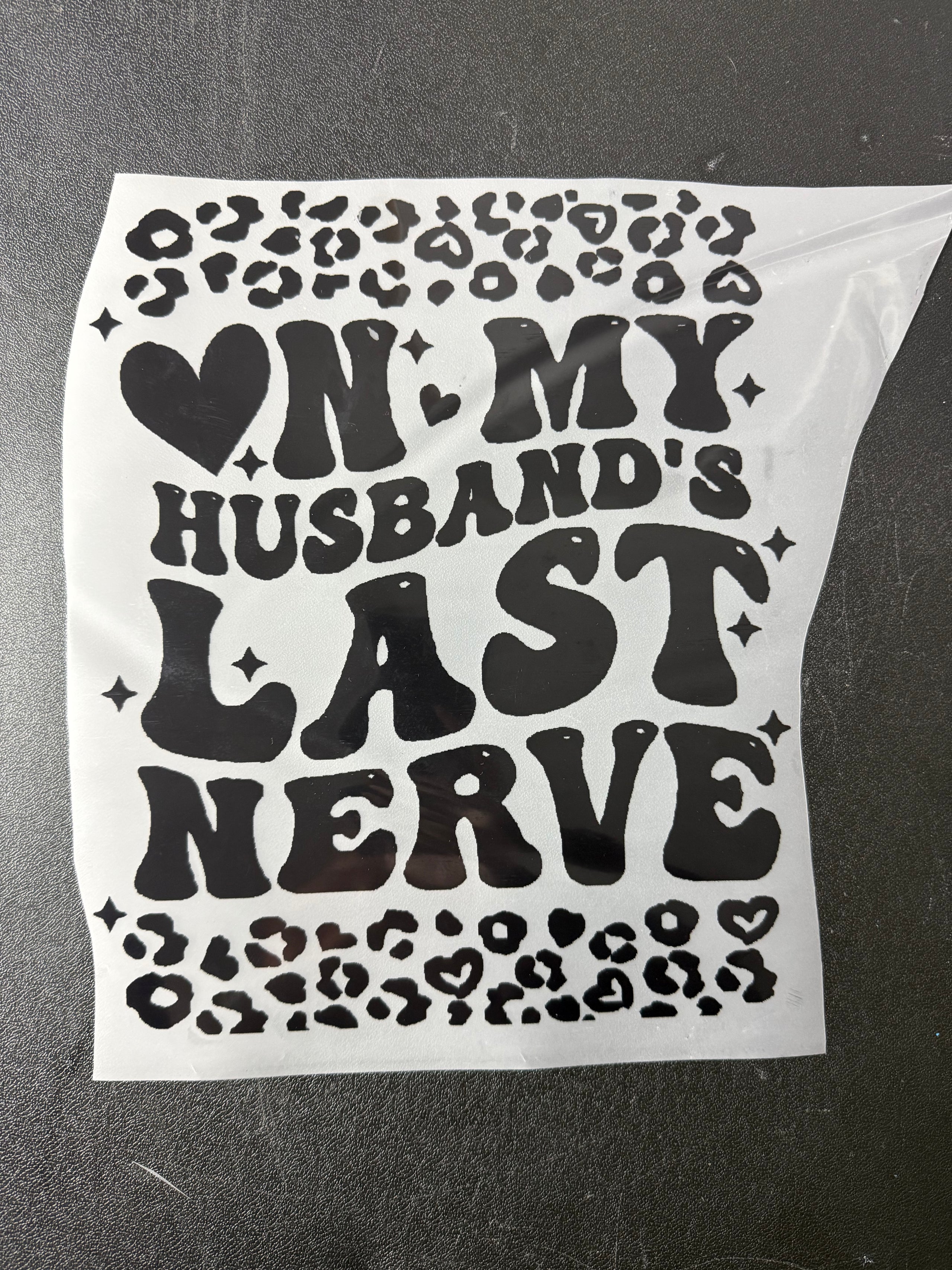On my husbands last nerve