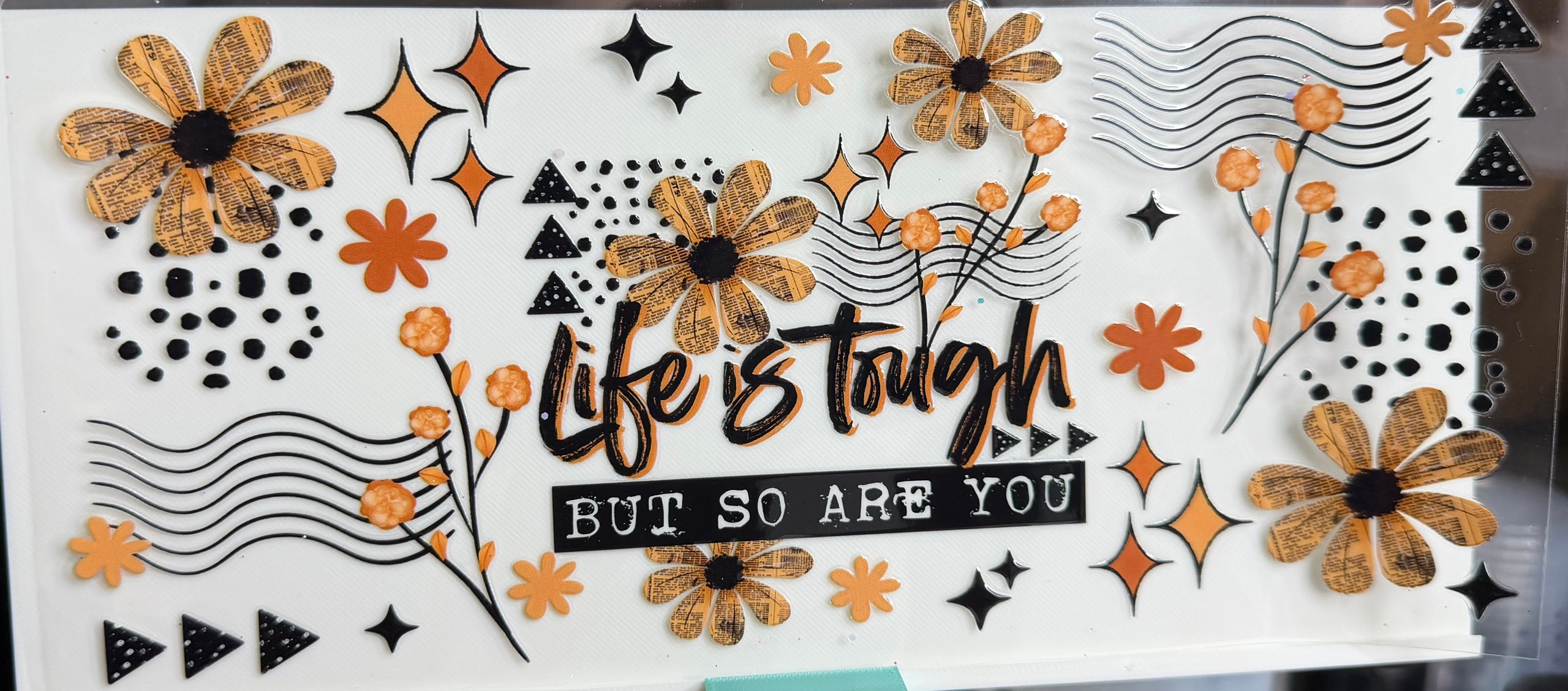 Life is tough but so are you