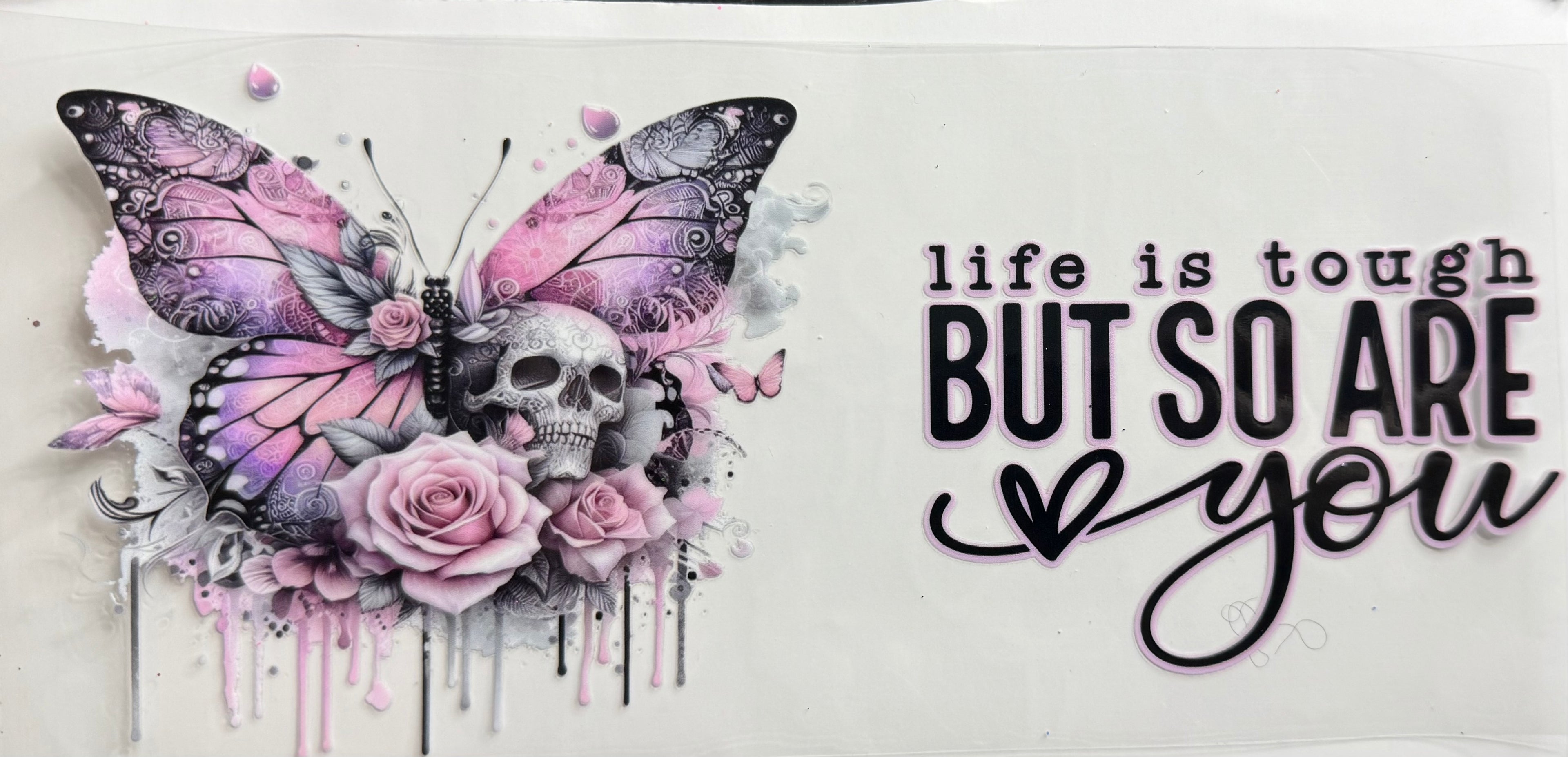 Life is tough but so are you